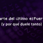 El arte del último esfuerzo